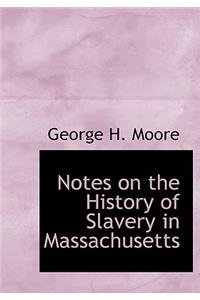 Notes on the History of Slavery in Massachusetts