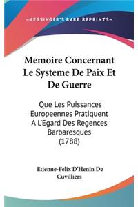 Memoire Concernant Le Systeme de Paix Et de Guerre