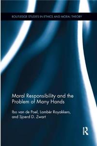 Moral Responsibility and the Problem of Many Hands