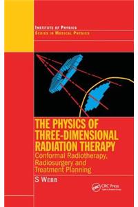 Physics of Three Dimensional Radiation Therapy