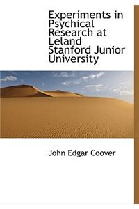 Experiments in Psychical Research at Leland Stanford Junior University