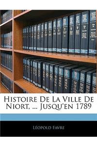 Histoire De La Ville De Niort, ... Jusqu'en 1789