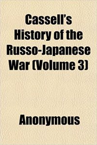 Cassell's History of the Russo-Japanese War (Volume 3)