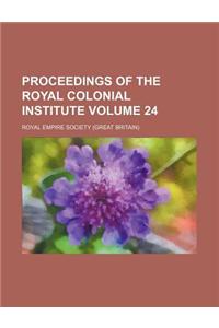 Proceedings of the Royal Colonial Institute Volume 24