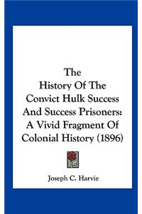 The History Of The Convict Hulk Success And Success Prisoners