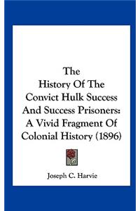 History Of The Convict Hulk Success And Success Prisoners