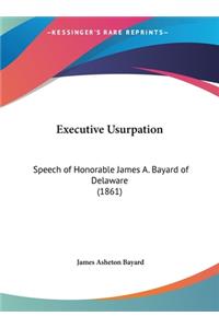 Executive Usurpation