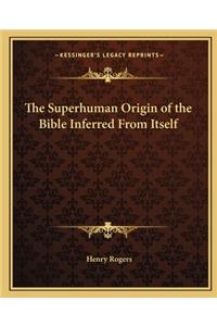 Superhuman Origin of the Bible Inferred from Itself