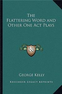 Flattering Word and Other One Act Plays