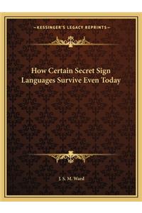 How Certain Secret Sign Languages Survive Even Today