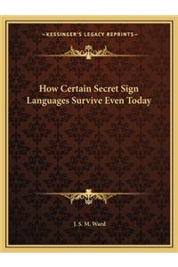 How Certain Secret Sign Languages Survive Even Today