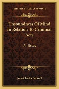 Unsoundness Of Mind In Relation To Criminal Acts