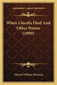 When Lincoln Died And Other Poems (1909)