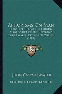Aphorisms On Man