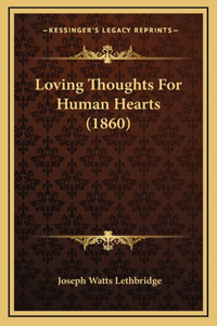 Loving Thoughts for Human Hearts (1860)