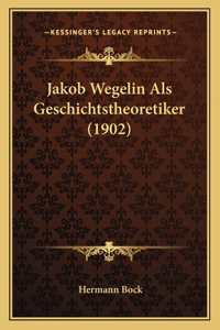 Jakob Wegelin Als Geschichtstheoretiker (1902)