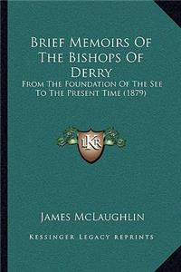 Brief Memoirs Of The Bishops Of Derry