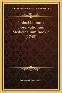 Jodoci Lommii Observationum Medicinalium Book 3 (1745)