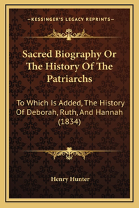 Sacred Biography Or The History Of The Patriarchs