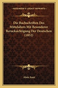 Die Buchschriften Des Mittelalters Mit Besonderer Berucksichtigung Der Deutschen (1852)