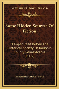 Some Hidden Sources Of Fiction