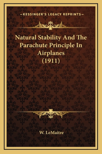 Natural Stability And The Parachute Principle In Airplanes (1911)