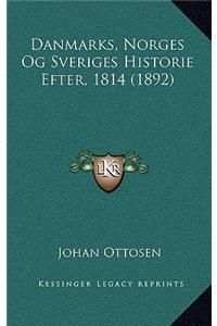 Danmarks, Norges Og Sveriges Historie Efter, 1814 (1892)