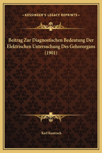Beitrag Zur Diagnostischen Bedeutung Der Elektrischen Untersuchung Des Gehororgans (1901)