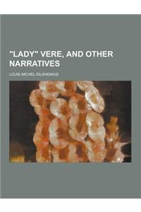 Lady Vere, and Other Narratives