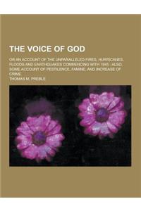 The Voice of God; Or an Account of the Unparalleled Fires, Hurricanes, Floods and Earthquakes Commencing with 1845: Also, Some Account of Pestilence,