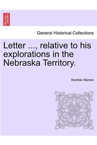 Letter ..., Relative to His Explorations in the Nebraska Territory.