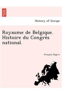 Royaume de Belgique. Histoire Du Congre S National.