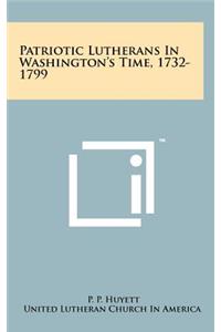 Patriotic Lutherans in Washington's Time, 1732-1799