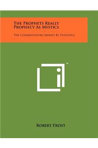 The Prophets Really Prophecy as Mystics