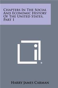 Chapters in the Social and Economic History of the United States, Part 1