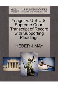 Yeager V. U S U.S. Supreme Court Transcript of Record with Supporting Pleadings