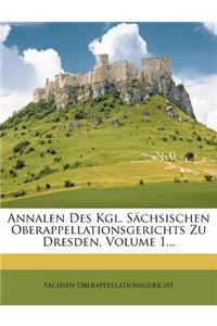 Annalen Des Kgl. Sachsischen Oberappellationsgerichts Zu Dresden, Volume 1...