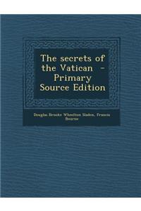 The Secrets of the Vatican - Primary Source Edition