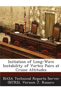 Initiation of Long-Wave Instability of Vortex Pairs at Cruise Altitudes