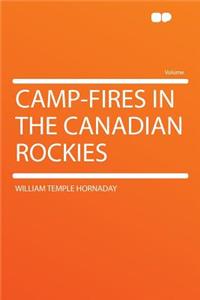 Camp-Fires in the Canadian Rockies