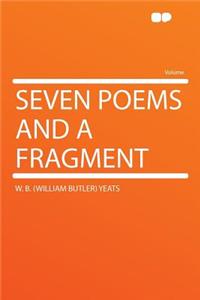 Seven Poems and a Fragment