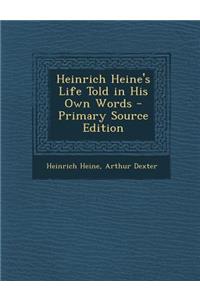 Heinrich Heine's Life Told in His Own Words