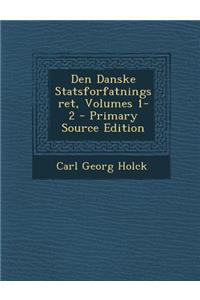 Den Danske Statsforfatningsret, Volumes 1-2