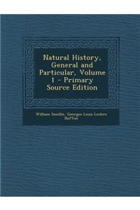 Natural History, General and Particular, Volume 1 - Primary Source Edition