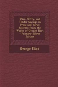 Wise, Witty, and Tender Sayings in Prose and Verse