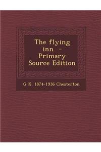 The Flying Inn - Primary Source Edition