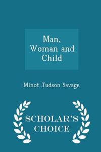 Man, Woman and Child - Scholar's Choice Edition