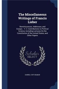 The Miscellaneous Writings of Francis Lieber