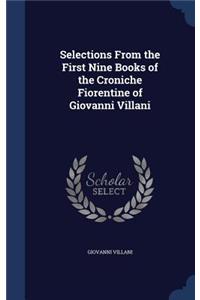 Selections From the First Nine Books of the Croniche Fiorentine of Giovanni Villani