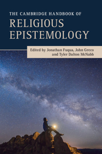 Cambridge Handbook of Religious Epistemology